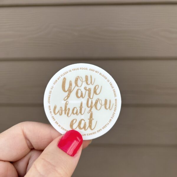 You Are What You Eat | Catholic Eucharist Sticker